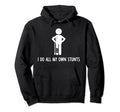I Do All My Own Stunts Get Well Gift Hoodie - Streetwear Style Men Women - T-Shirt, Sweatshirt, Hoodie
