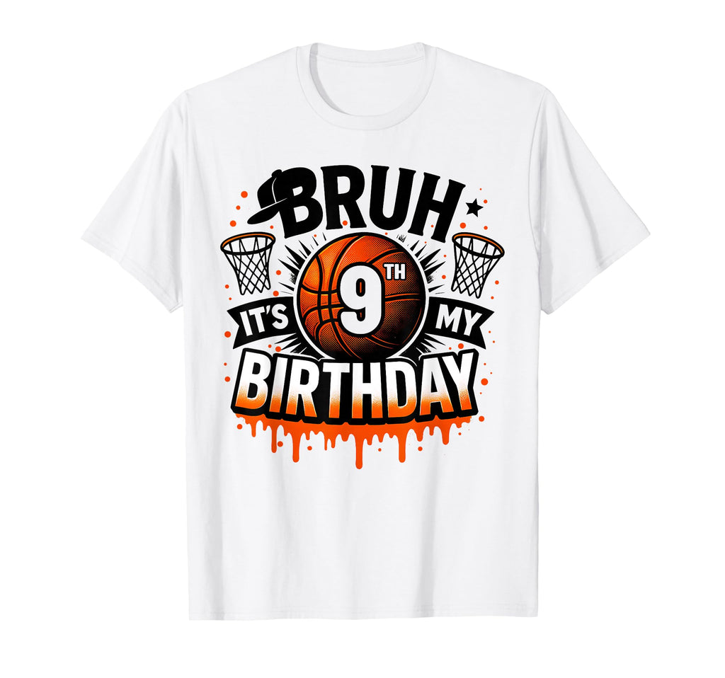 Bruh Its My 9Th Birthday Basketball 9 T-Shirt - Minimalist Print Unisex - T-Shirt, Sweatshirt, Hoodie