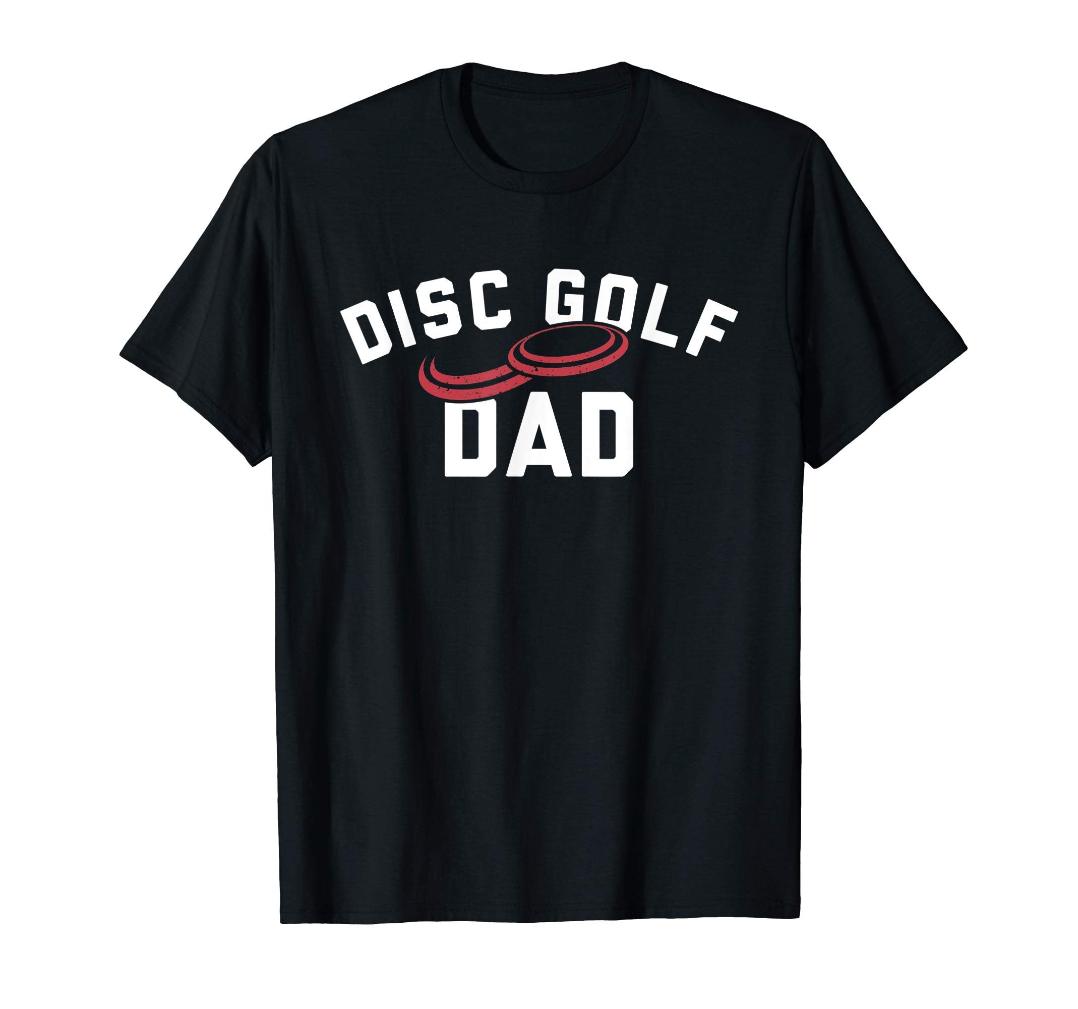 Disc Golf Dad T-Shirt - Casual Everyday Wear Unisex - T-Shirt, Sweatshirt, Hoodie