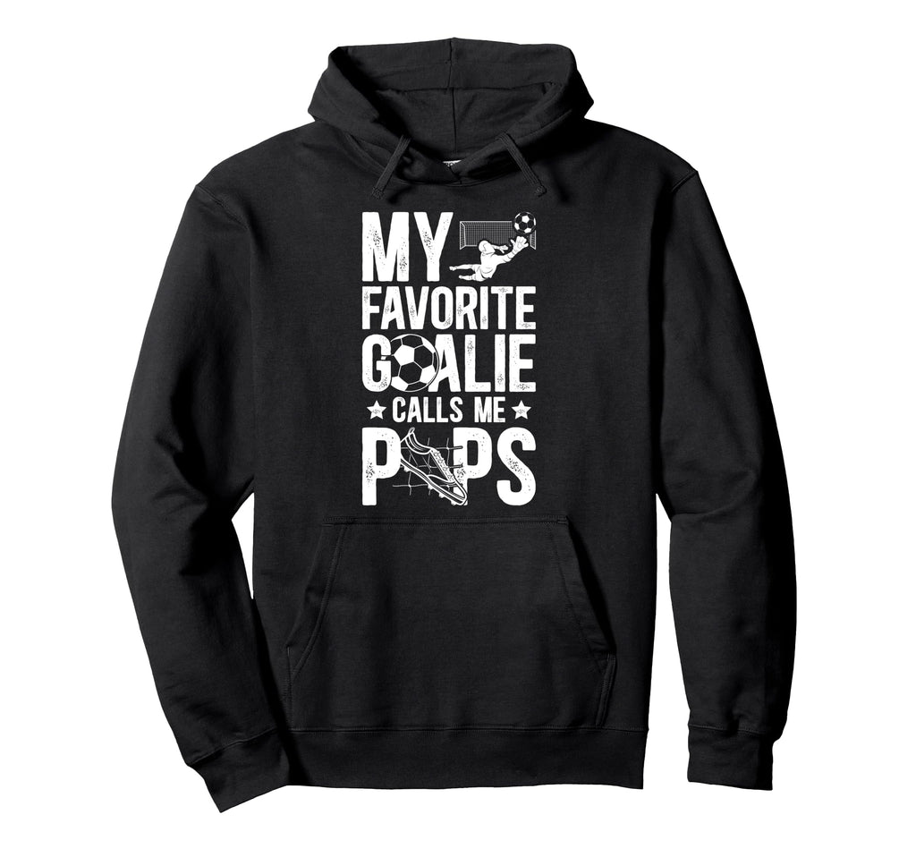 My Favorite Soccer Goalie Pops Soccer Hoodie - Casual Everyday Wear Unisex - T-Shirt, Sweatshirt, Hoodie