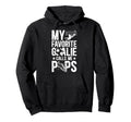 My Favorite Soccer Goalie Pops Soccer Hoodie - Casual Everyday Wear Unisex - T-Shirt, Sweatshirt, Hoodie