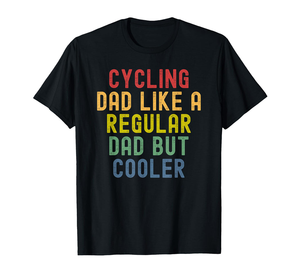 Cycling Dad Like Regular Dad But Cooler T-Shirt - Custom Art Print Unisex - T-Shirt, Sweatshirt, Hoodie