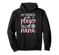 My Favorite Soccer Player Calls Me Nana Hoodie - Novelty Apparel Men Women - T-Shirt, Sweatshirt, Hoodie