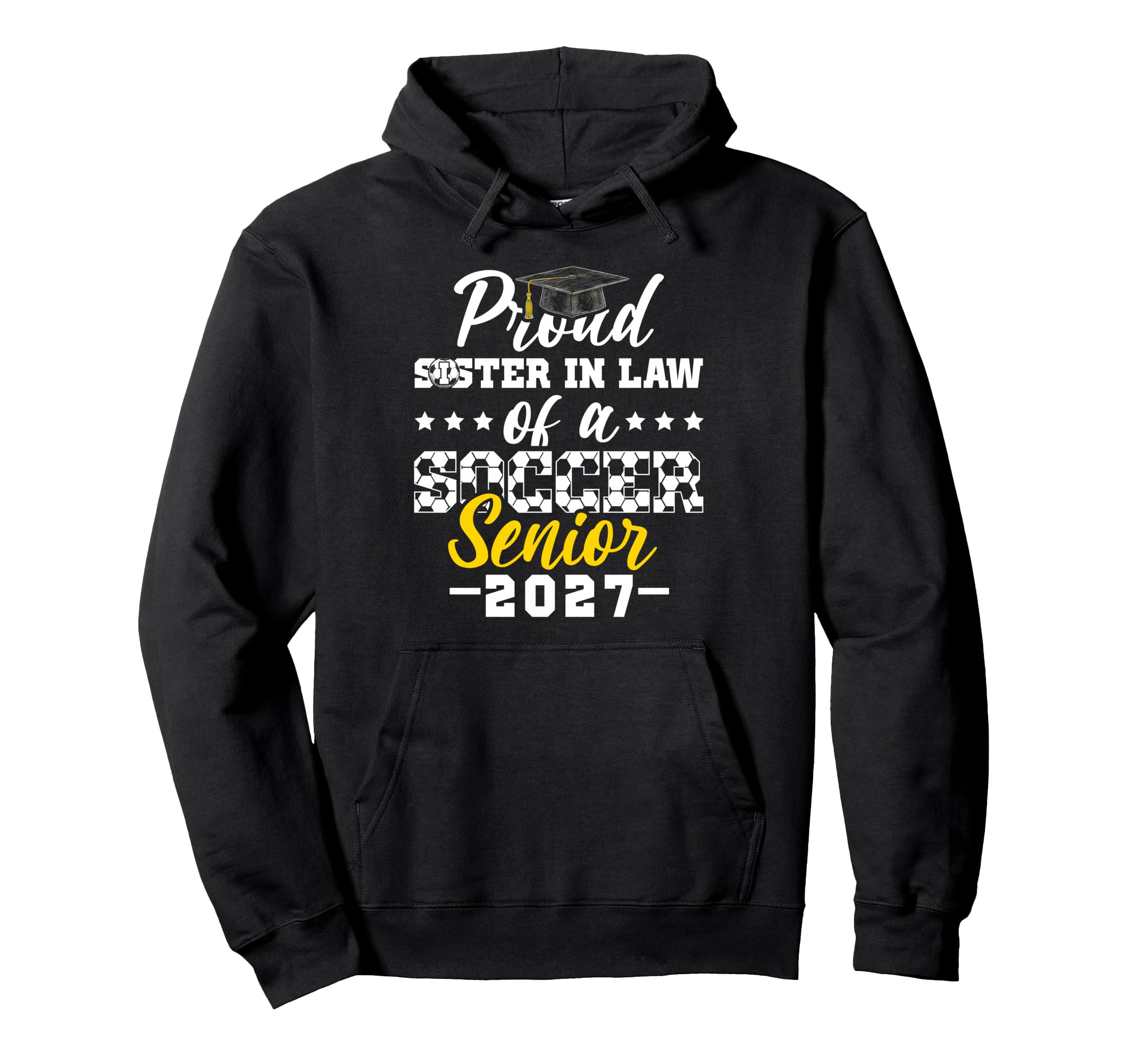 Proud Sister Law Soccer Senior 2027 Hoodie - Streetwear Style for Adults - T-Shirt, Sweatshirt, Hoodie