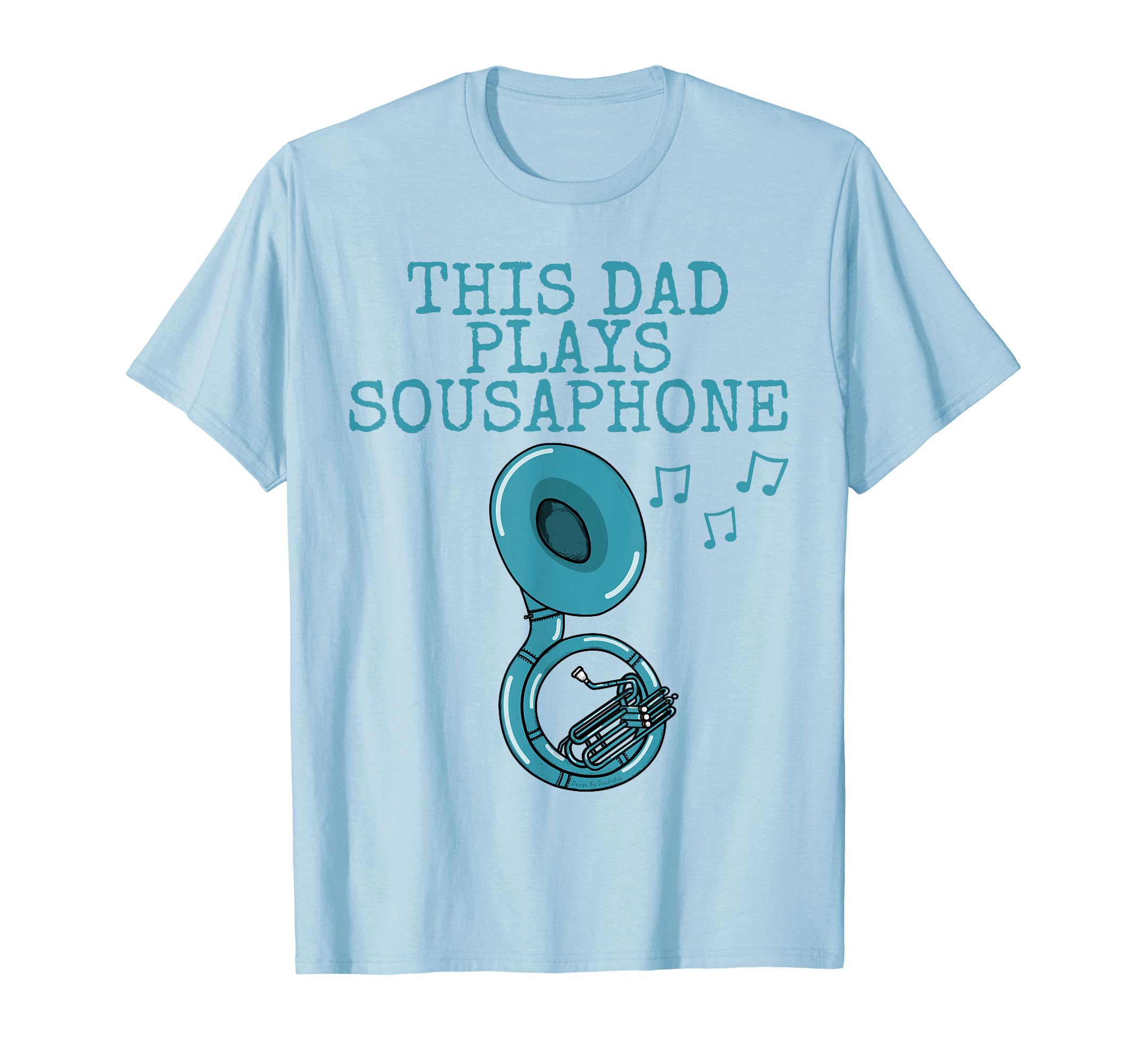 This Dad Plays Sousaphone T-Shirt - Custom Art Print Men Women - T-Shirt, Sweatshirt, Hoodie