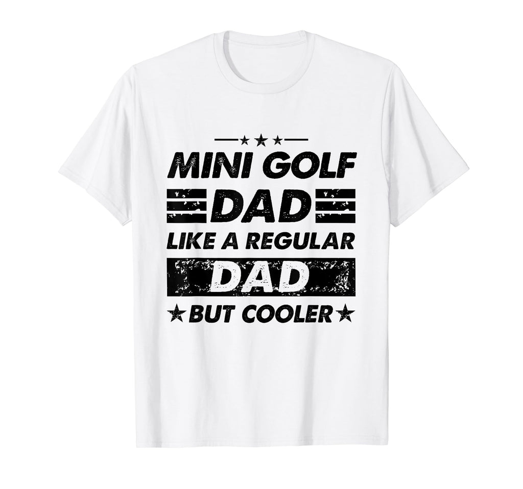 Funny Mini Golf Dad Like Regular Dad T-Shirt - Aesthetic Graphic Unisex - T-Shirt, Sweatshirt, Hoodie
