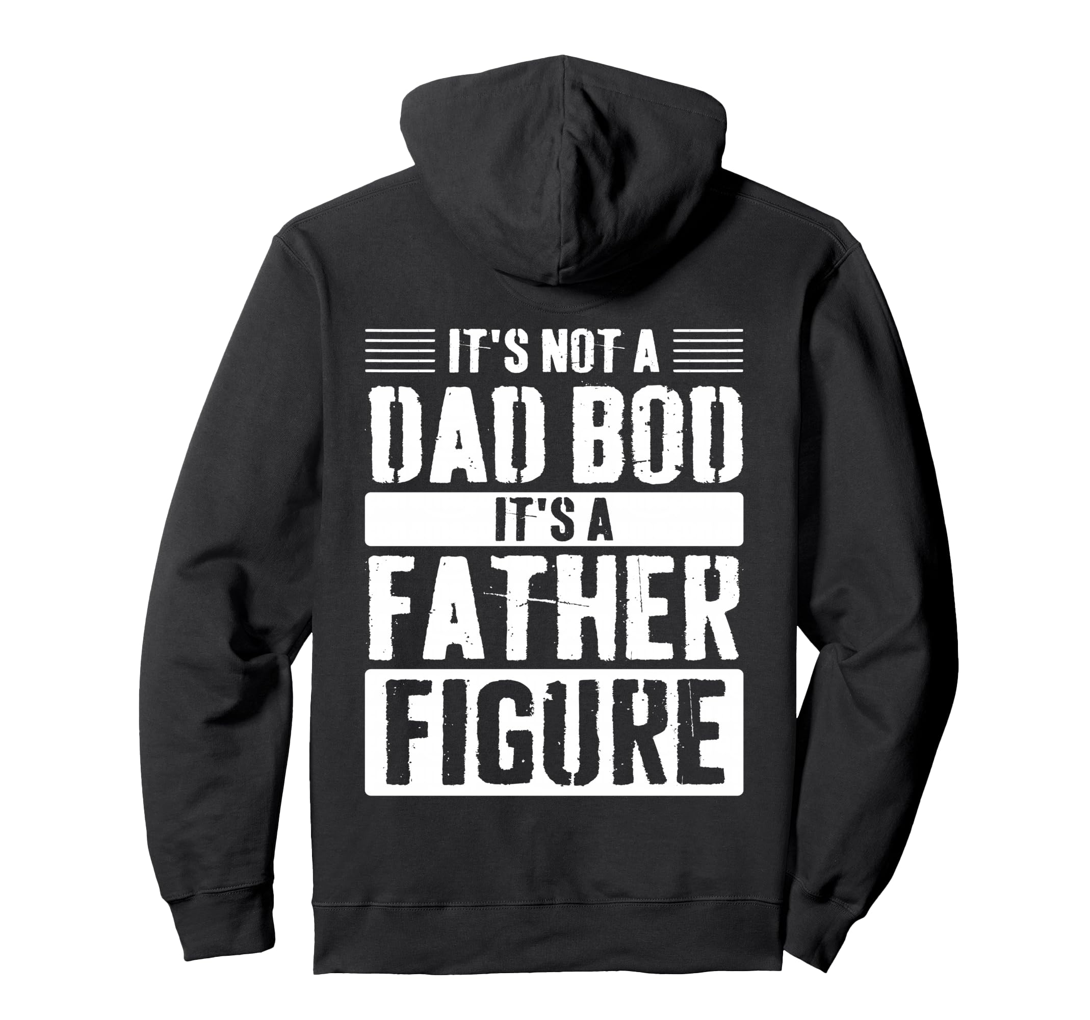 Its Not Dad Bod Its Father Figure Hoodie - Fun Novelty Design for Adults - T-Shirt, Sweatshirt, Hoodie