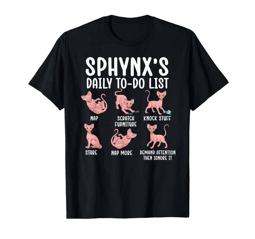 Sphynxs Daily To Do List Sphynx Owner T-Shirt - Novelty Apparel Unisex - T-Shirt, Sweatshirt, Hoodie