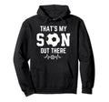 Soccer Mom Thats My Son Out There Hoodie - Streetwear Style Men Women - T-Shirt, Sweatshirt, Hoodie