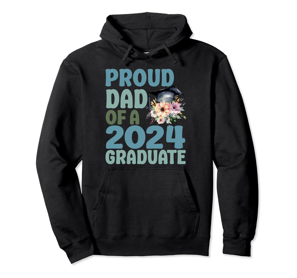 Proud Dad 2024 Graduate Floral Flower Hoodie - Casual Everyday Wear Unisex - T-Shirt, Sweatshirt, Hoodie