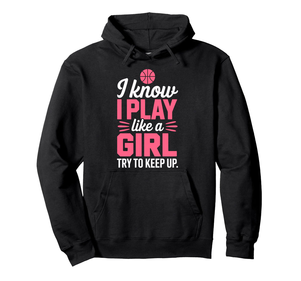 I Know I Play Like Try To Keep Up Hoodie - Casual Everyday Wear for Adults - T-Shirt, Sweatshirt, Hoodie