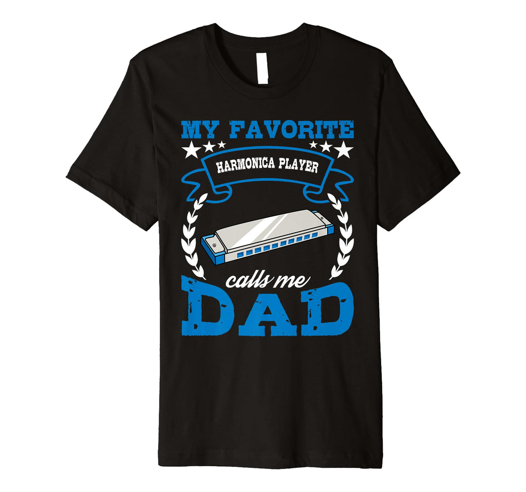 Harmonica Player Calls Me Dad T-Shirt - Casual Everyday Wear Men Women - T-Shirt, Sweatshirt, Hoodie