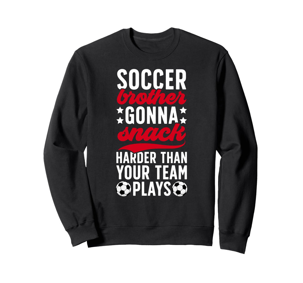 Funny Soccer Brother Soccer Sweatshirt - Casual Everyday Wear Unisex - T-Shirt, Sweatshirt, Hoodie