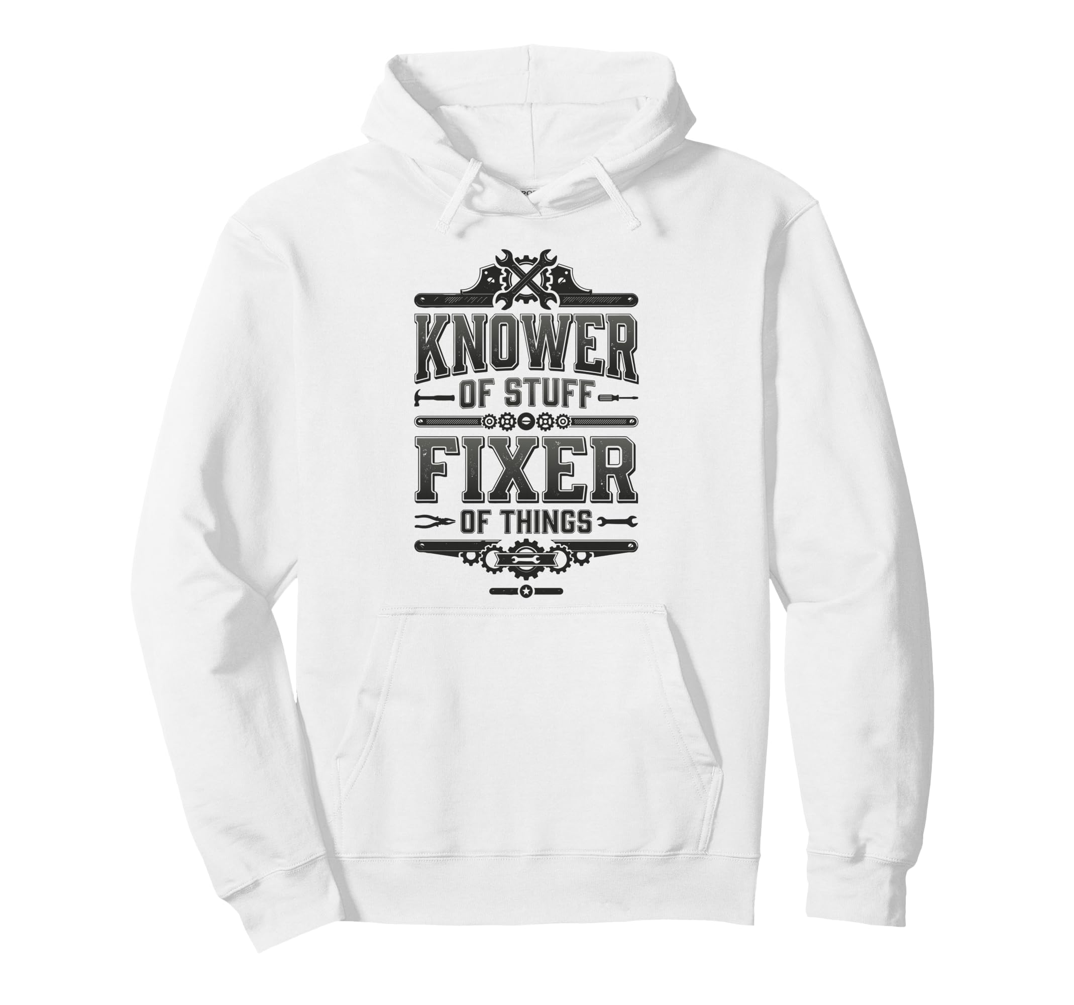 Knower Stuff Fixer Things Funny Hoodie - Custom Art Print for Adults - T-Shirt, Sweatshirt, Hoodie