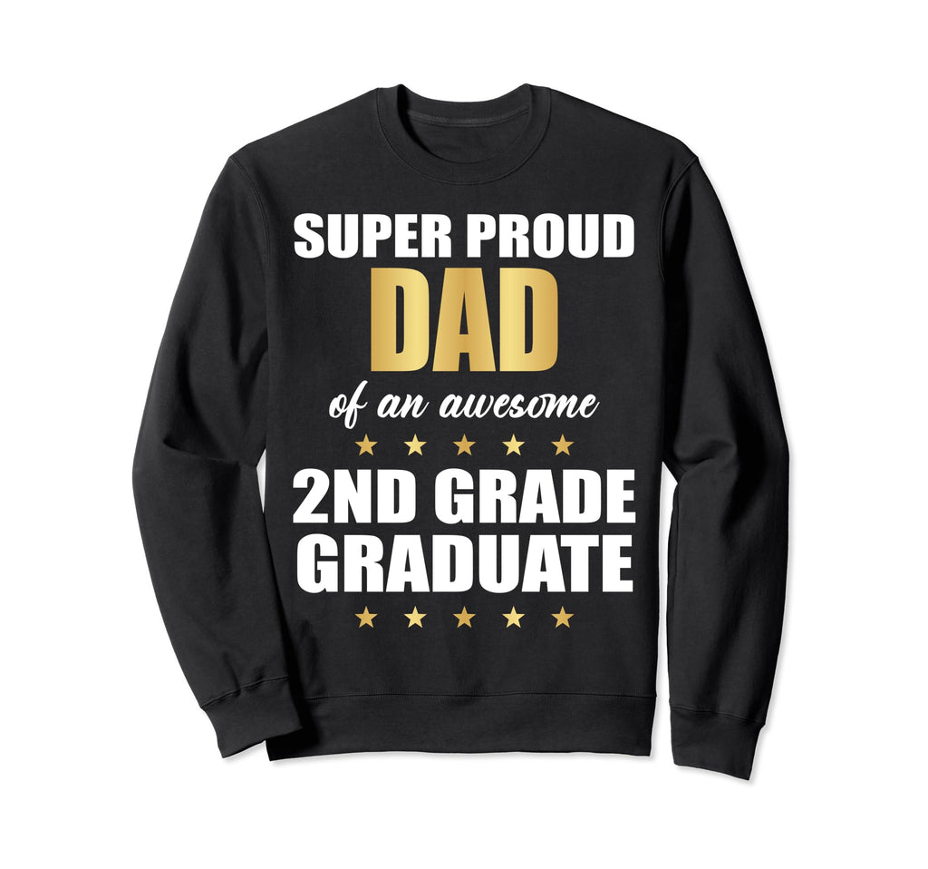 Super Proud Dad Awesome 2Nd Grade Sweatshirt - Unique Graphic for Adults - T-Shirt, Sweatshirt, Hoodie