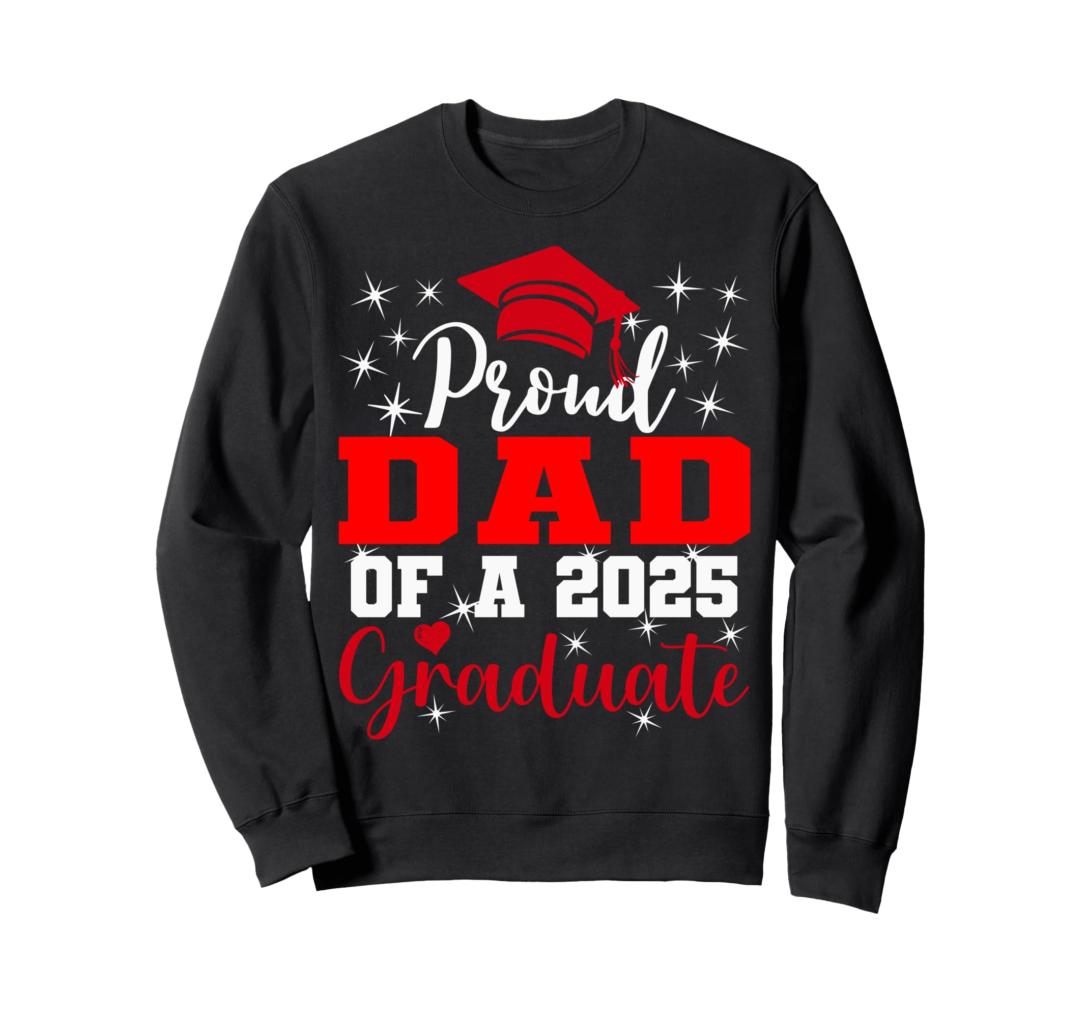Super Proud Dad 2025 Graduate Sweatshirt - Unique Graphic for Adults - T-Shirt, Sweatshirt, Hoodie