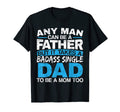Mens Any Can Be Father But It Takes T-Shirt - Minimalist Print Men Women - T-Shirt, Sweatshirt, Hoodie