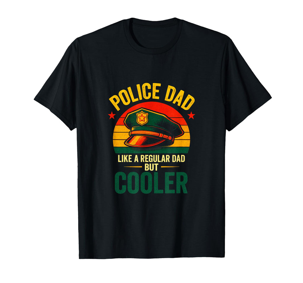 Police Dad Funny Officer Fathers Day T-Shirt - Trendy Graphic Unisex - T-Shirt, Sweatshirt, Hoodie