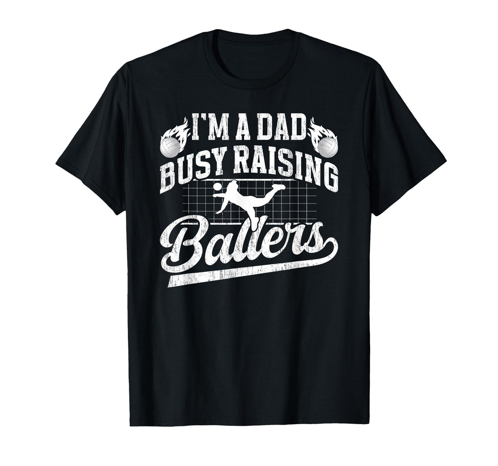 Busy Raising Ballers Volleyball Dad T-Shirt - Trendy Graphic for Adults - T-Shirt, Sweatshirt, Hoodie