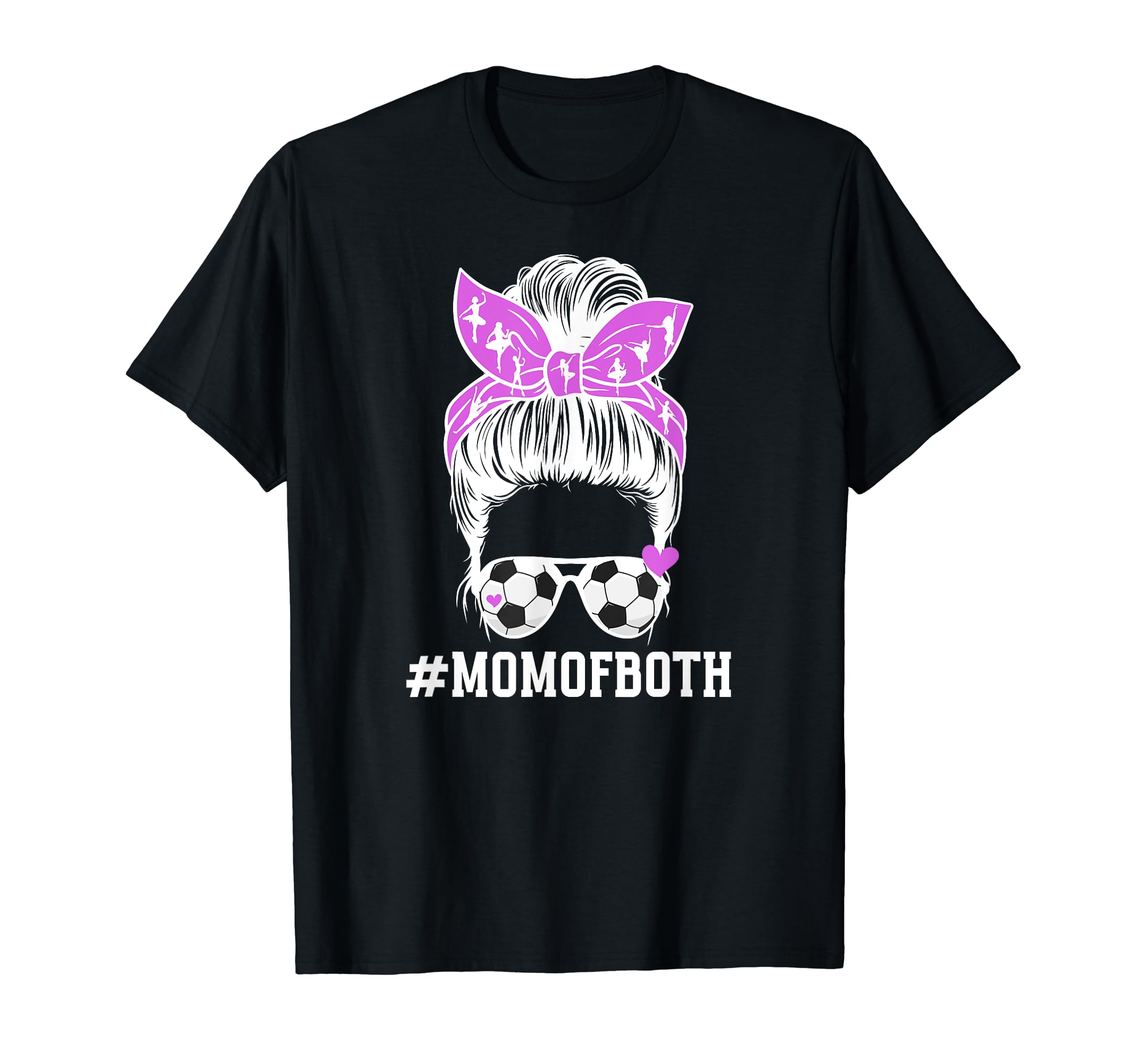 Mom Both Messy Bun Dancer Soccer T-Shirt - Casual Everyday Wear Unisex - T-Shirt, Sweatshirt, Hoodie