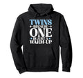 Twins Because One Is Just Warm Up Hoodie - Casual Everyday Wear Unisex - T-Shirt, Sweatshirt, Hoodie