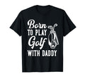 Funny Born To Play Golf Dad Family Golf T-Shirt - Unique Graphic Men Women - T-Shirt, Sweatshirt, Hoodie