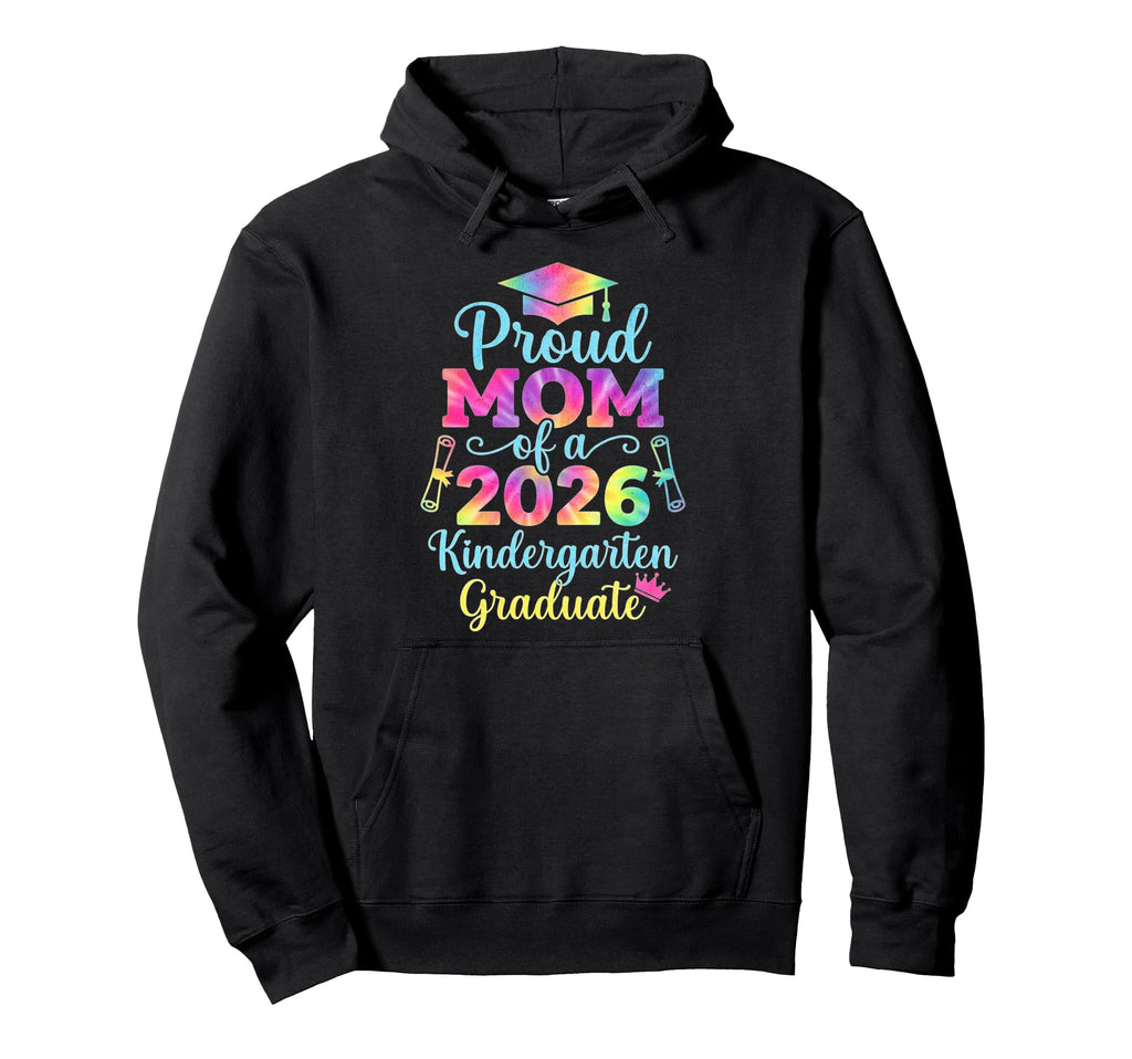 Funny Proud Mom 2026 Kindergarten Graduate Hoodie - Unique Graphic Unisex - T-Shirt, Sweatshirt, Hoodie