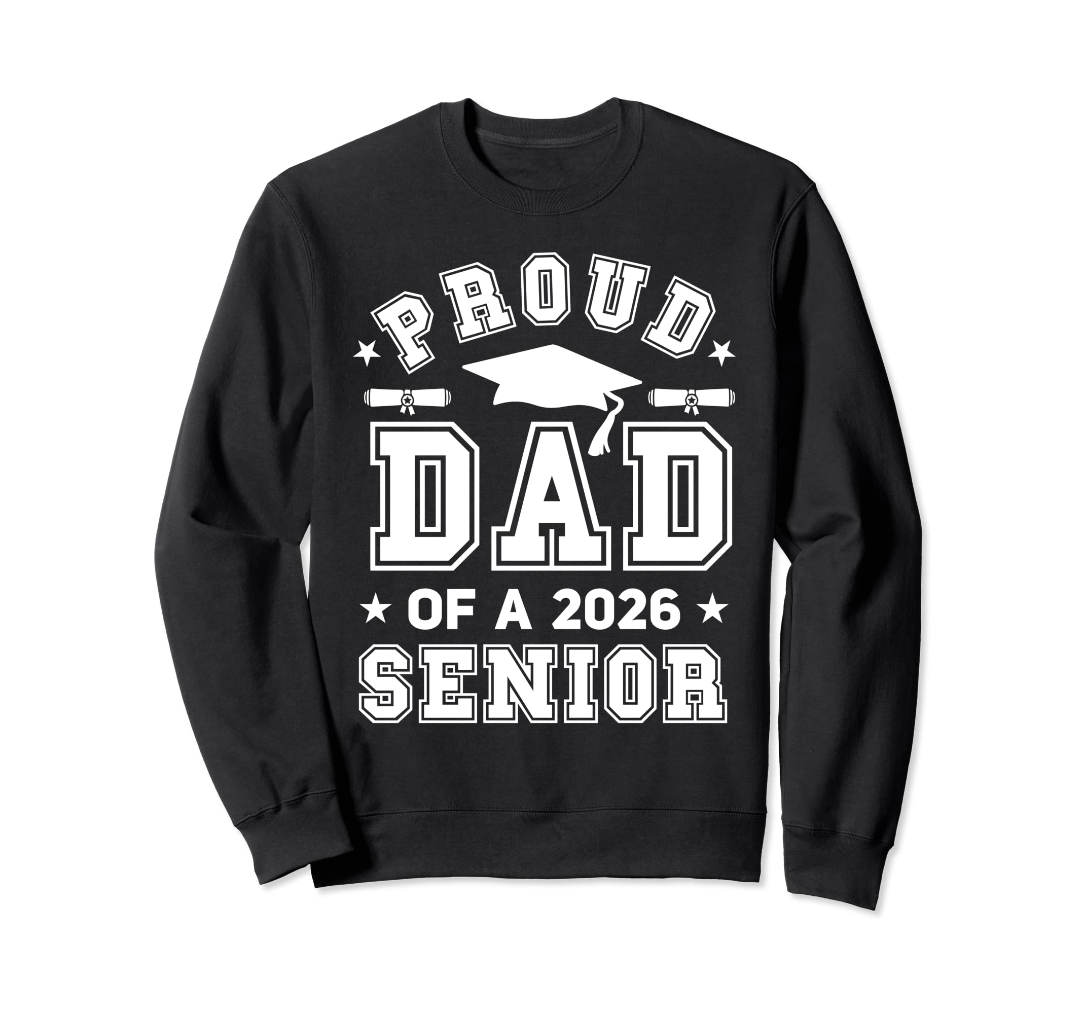 Proud Dad 2026 Senior Highschool Sweatshirt - Streetwear Style Men Women - T-Shirt, Sweatshirt, Hoodie