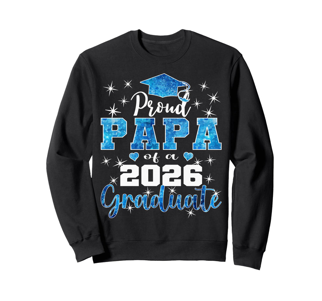 Super Proud Papa 2026 Graduate Sweatshirt - Unique Graphic for Adults - T-Shirt, Sweatshirt, Hoodie