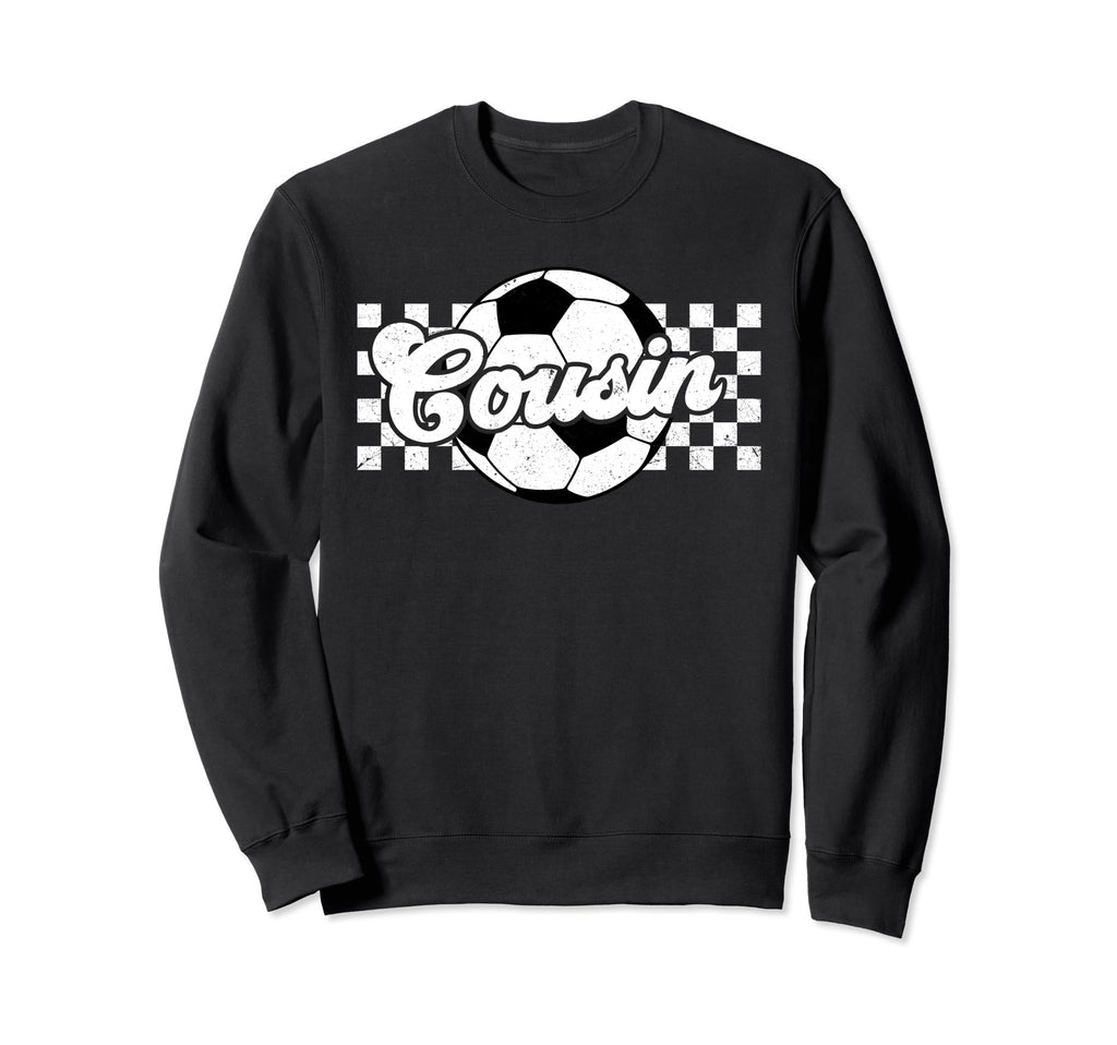 Soccer Cousin Sport Lover Family Sweatshirt - Trendy Graphic Men Women - T-Shirt, Sweatshirt, Hoodie