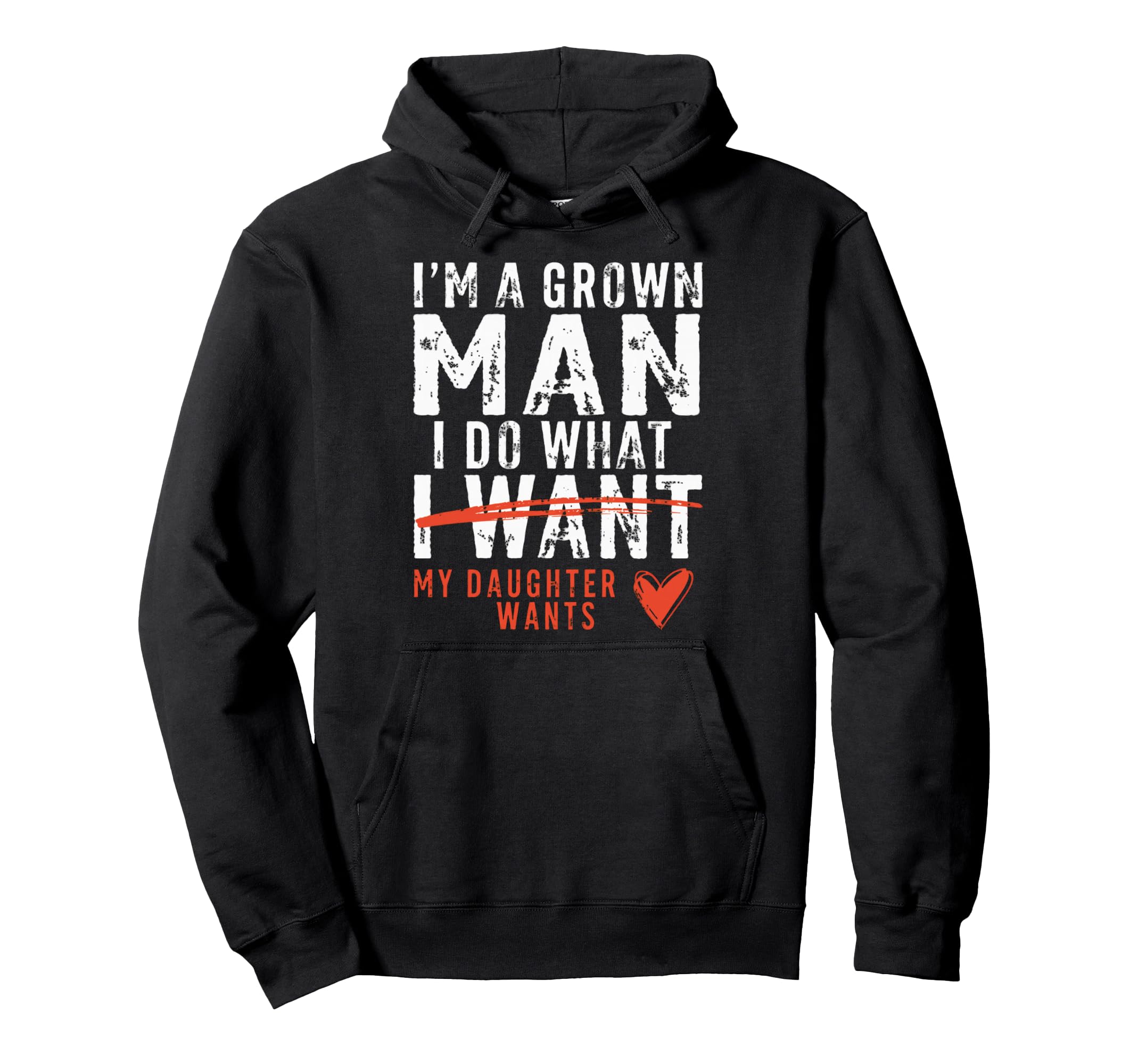 Funny Dad Father Im Grown I Do What My Hoodie - Streetwear Style Men Women - T-Shirt, Sweatshirt, Hoodie