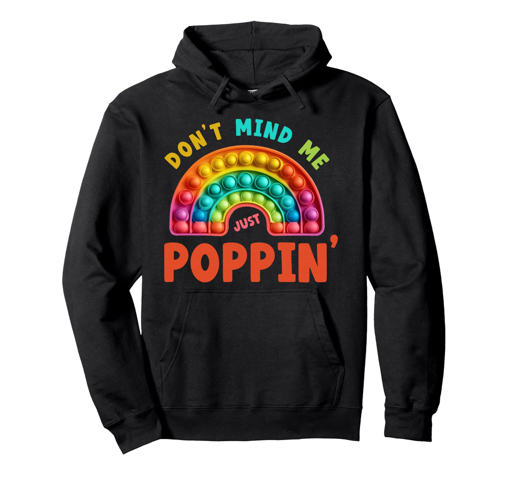 Dont Mind Me Just Poppin Bubble Hoodie - Fun Novelty Design Men Women - T-Shirt, Sweatshirt, Hoodie