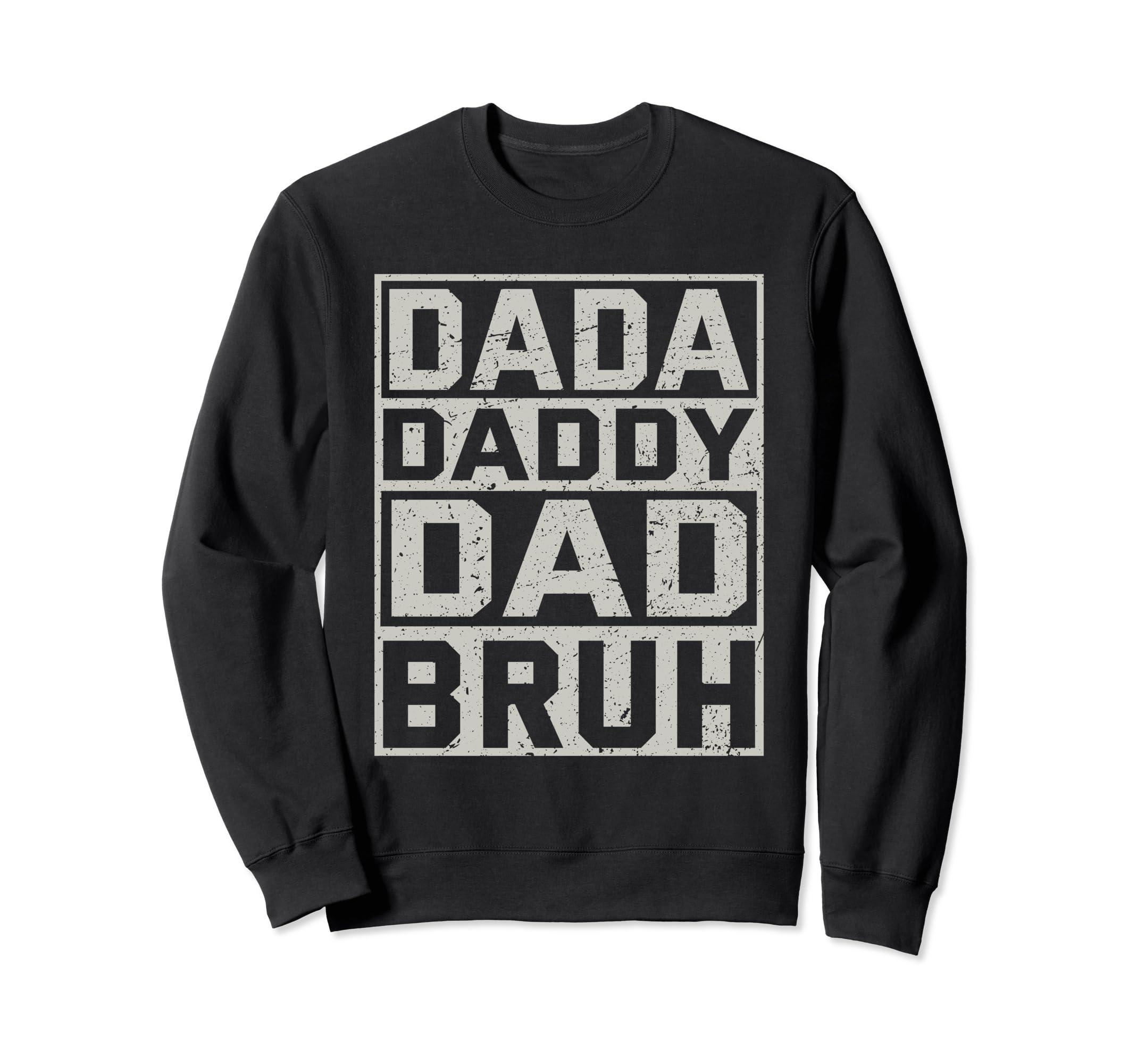 Dada Daddy Dad Bruh Dad Funny Fathers Sweatshirt - Trendy Graphic Unisex - T-Shirt, Sweatshirt, Hoodie