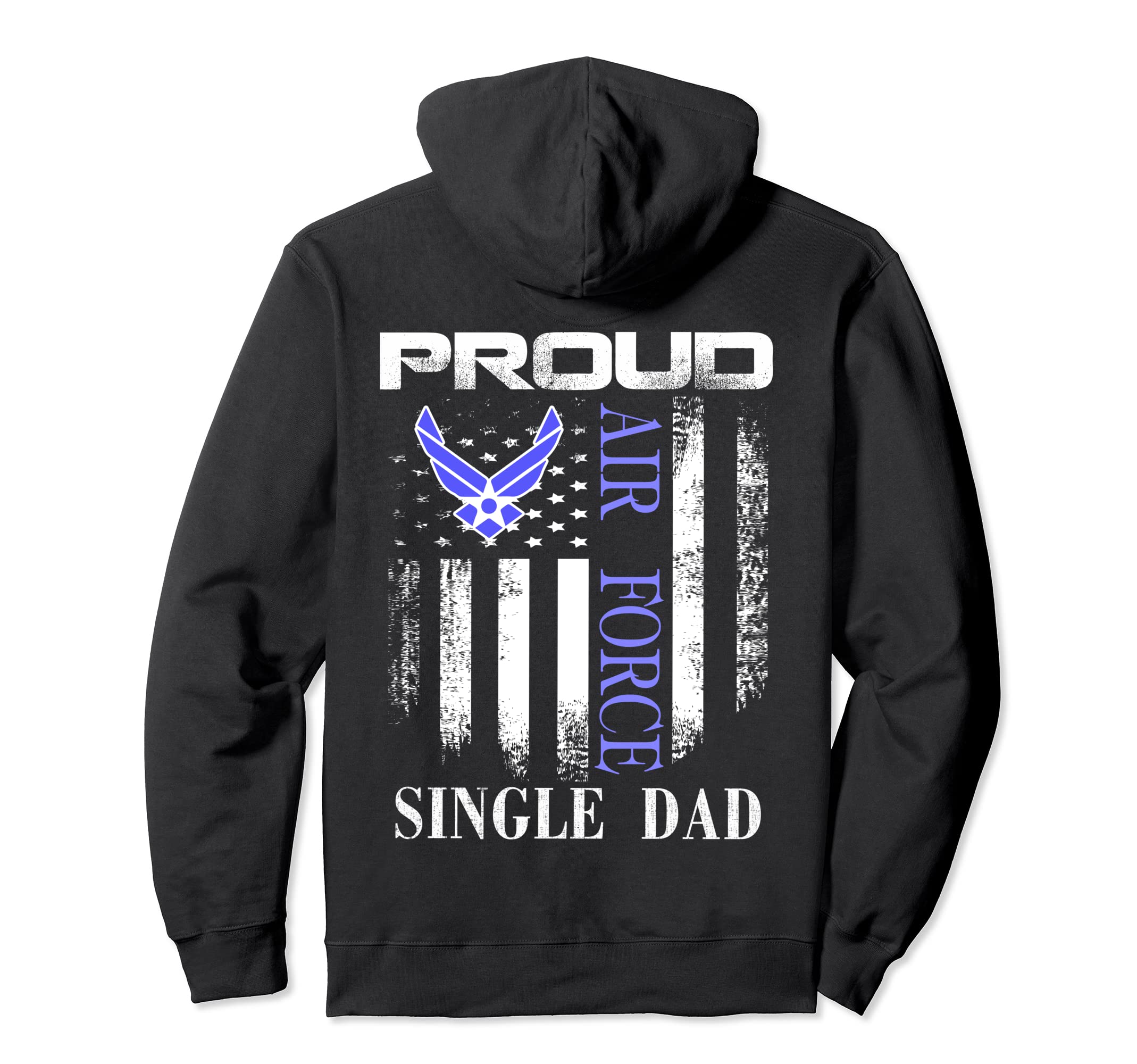 Proud Air Force Single Dad American Flag Hoodie - Unique Graphic Unisex - T-Shirt, Sweatshirt, Hoodie