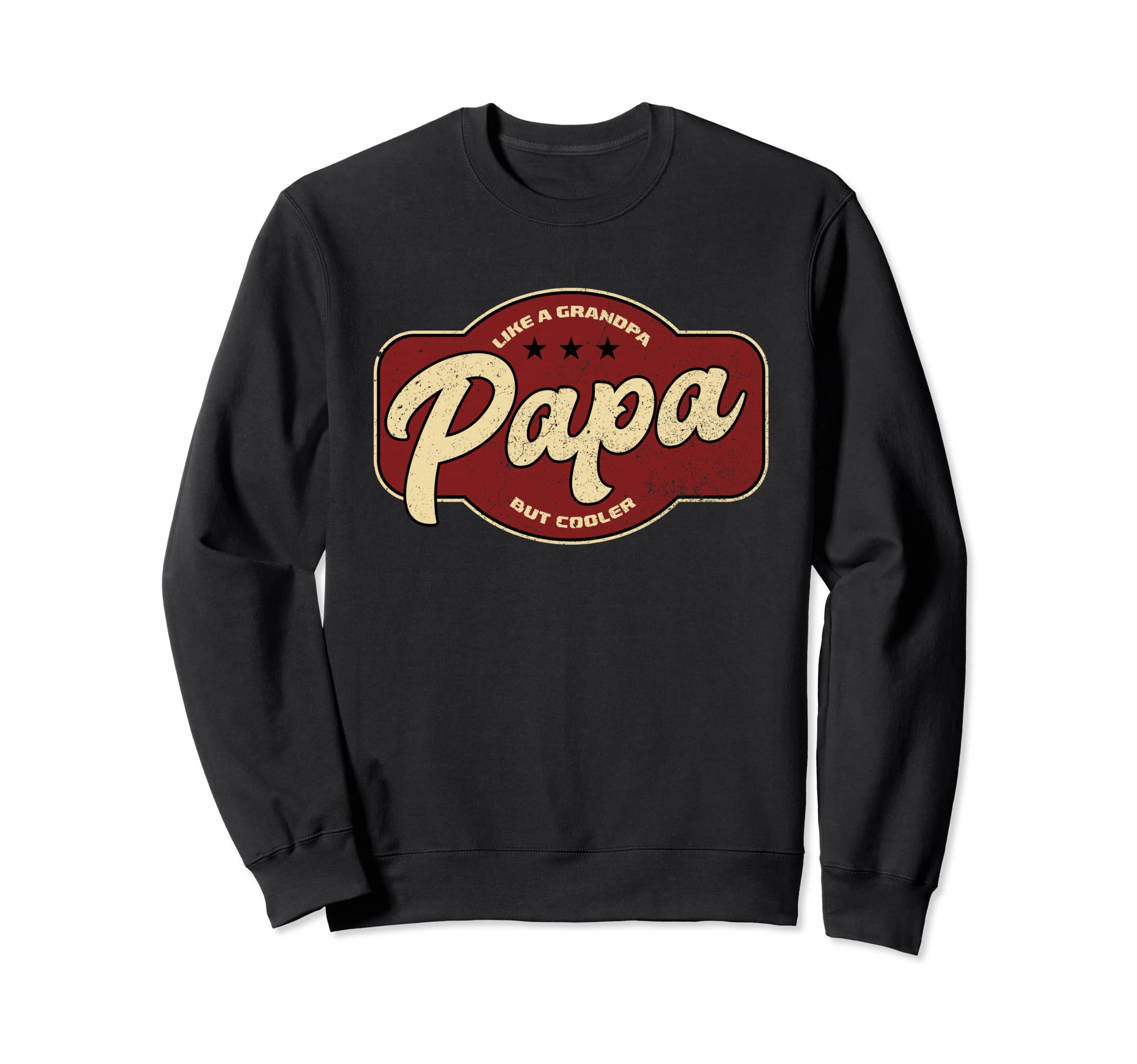 Papa Like Grandpa But Cooler Sweatshirt - Casual Everyday Wear Unisex - T-Shirt, Sweatshirt, Hoodie