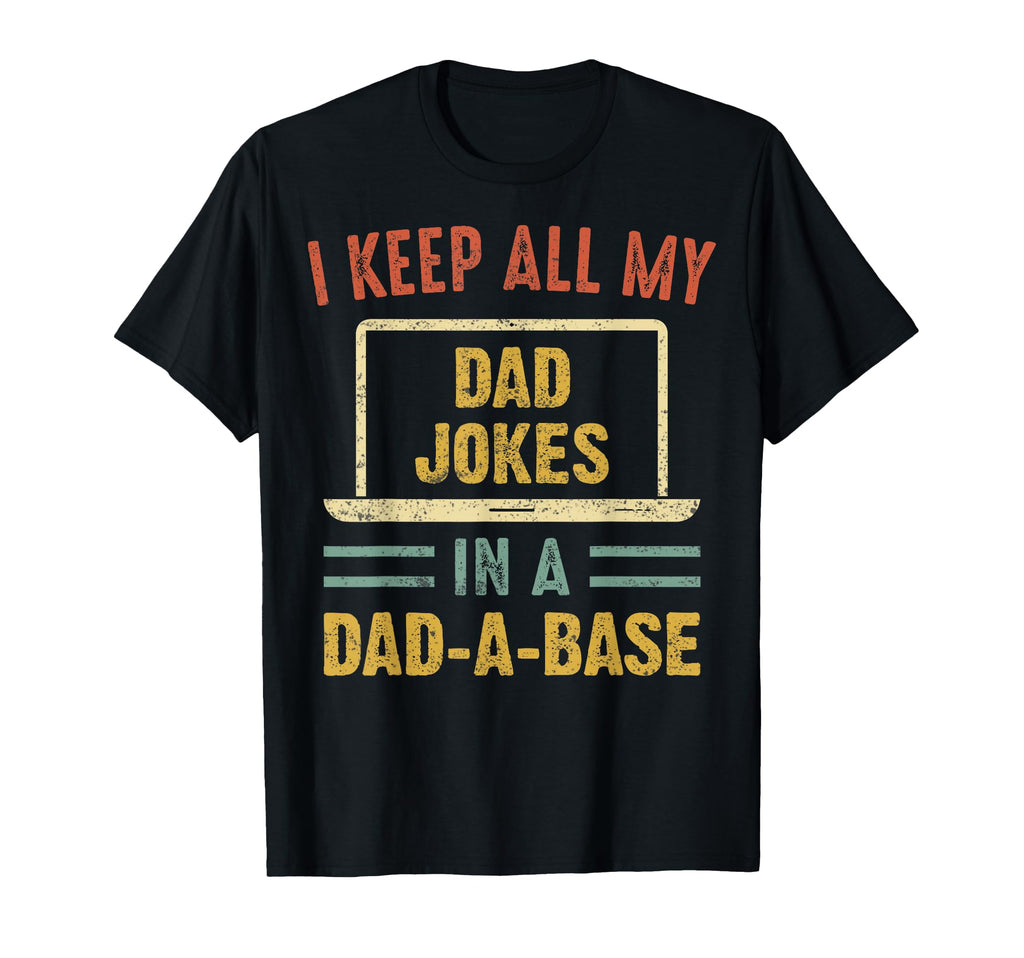 I Keep All My Dad Jokes Dad Base T-Shirt - Streetwear Style Men Women - T-Shirt, Sweatshirt, Hoodie