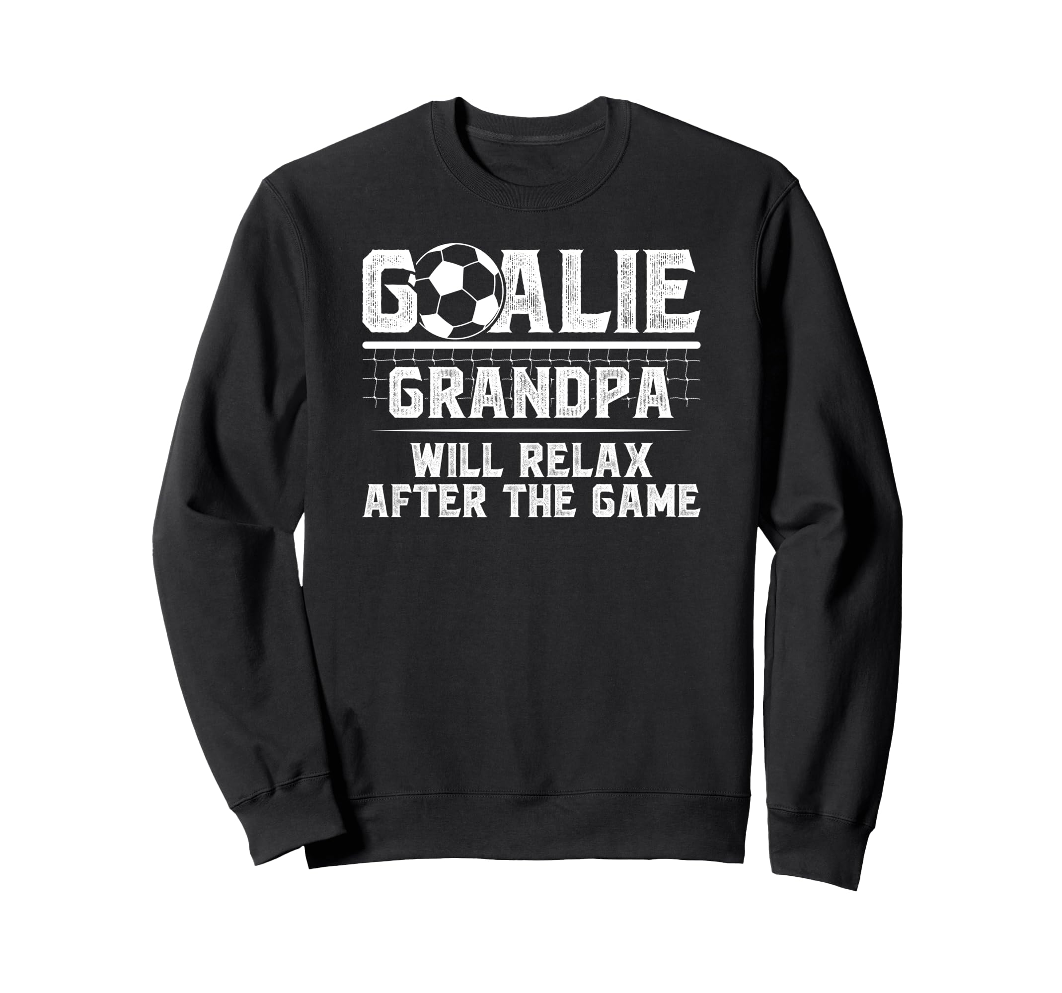 Funny Soccer Goalie Grandpa Sweatshirt - Streetwear Style for Adults - T-Shirt, Sweatshirt, Hoodie