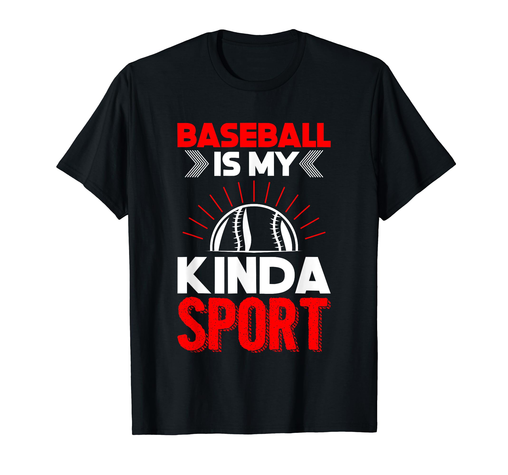 Baseball Is My Kinda Sport Baseball T-Shirt - Streetwear Style for Adults - T-Shirt, Sweatshirt, Hoodie