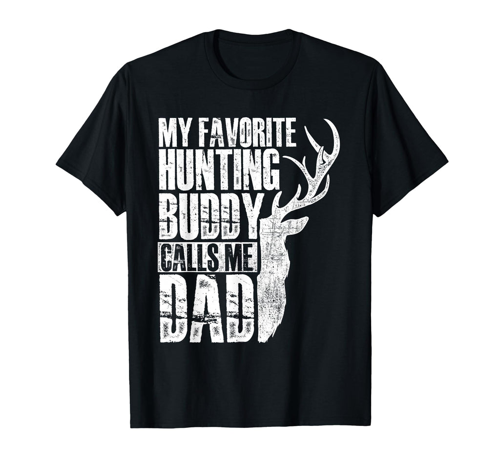 My Favorite Hunting Buddy Calls Me Dad T-Shirt - Unique Graphic for Adults - T-Shirt, Sweatshirt, Hoodie