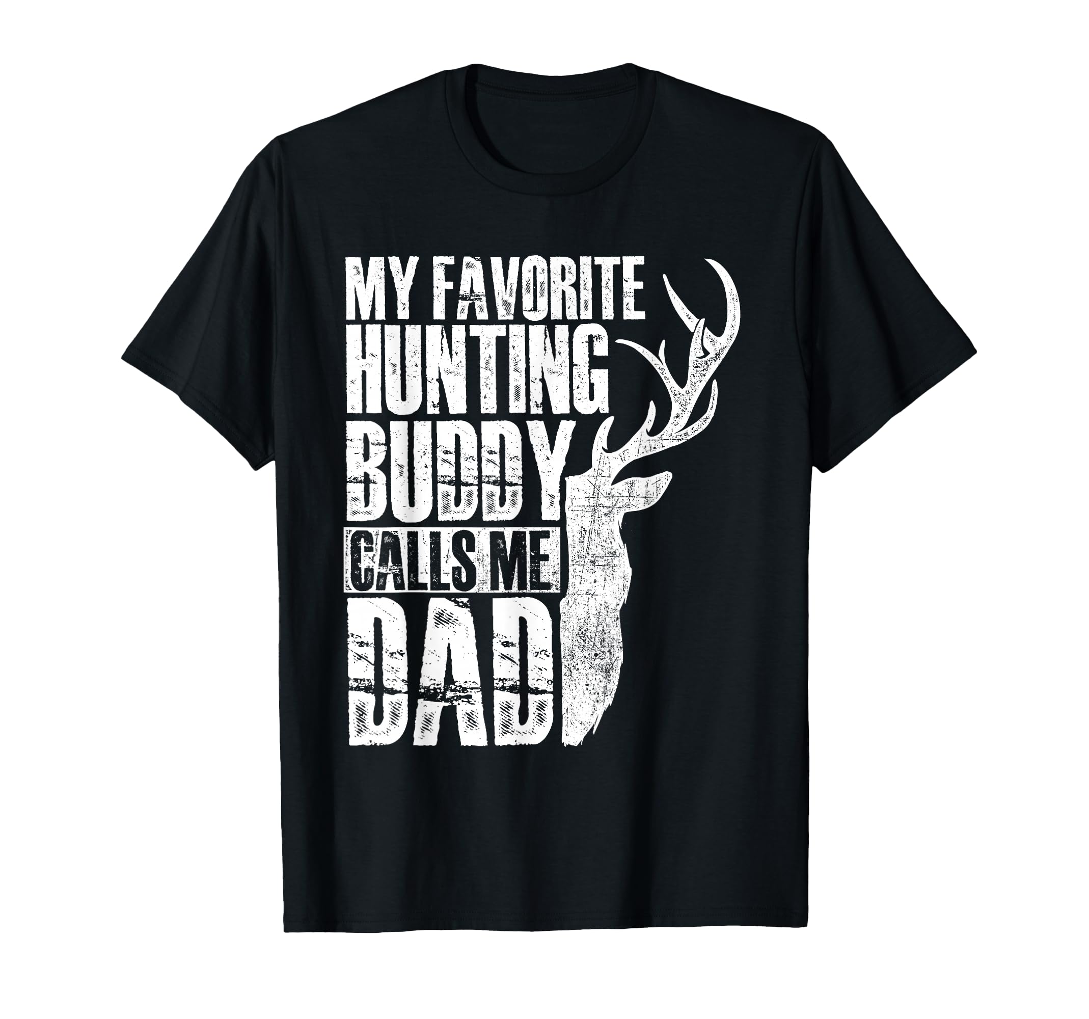 My Favorite Hunting Buddy Calls Me Dad T-Shirt - Unique Graphic for Adults - T-Shirt, Sweatshirt, Hoodie