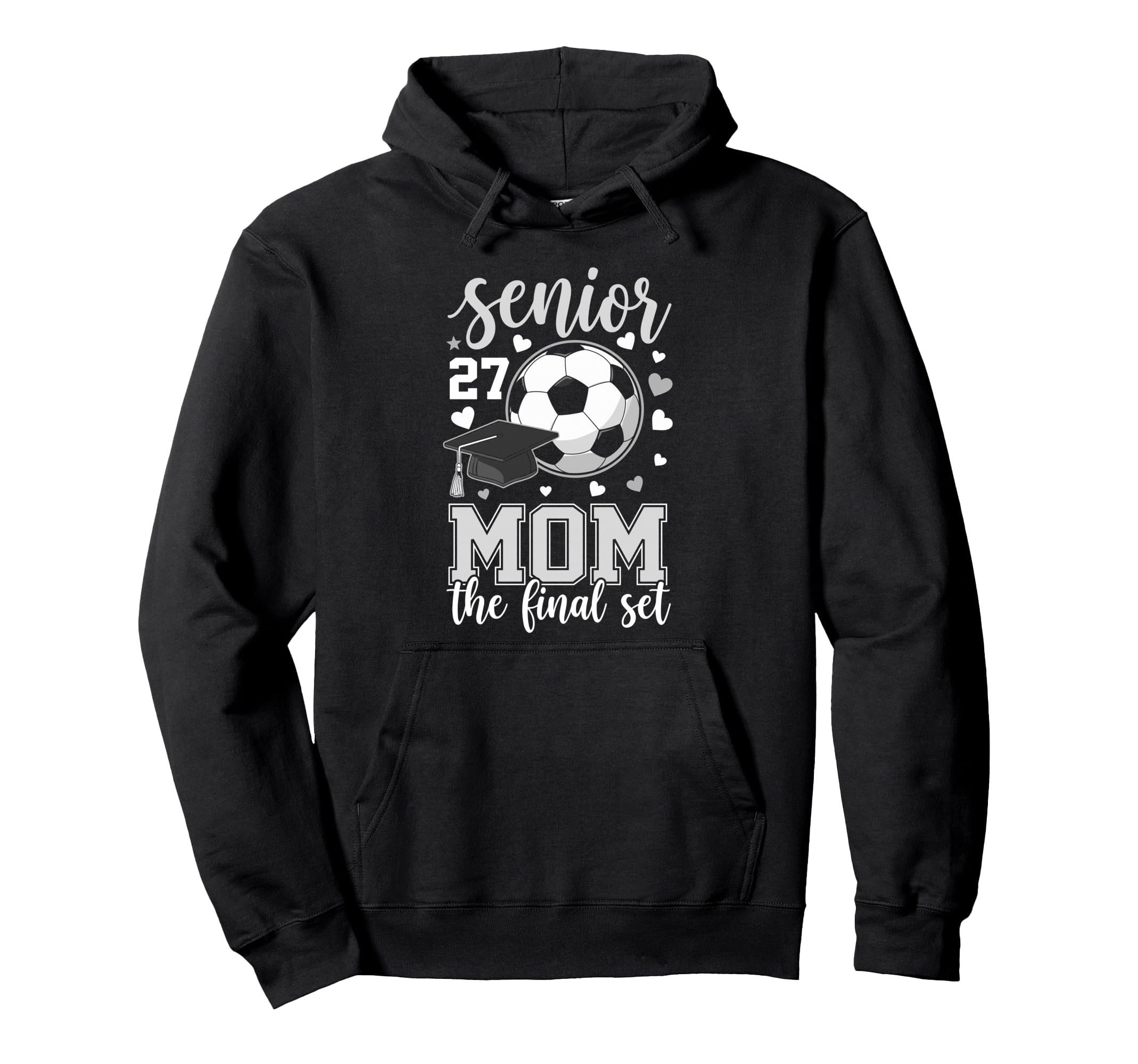 Soccer Senior 2027 Mom Final Set Family Hoodie - Unique Graphic Unisex - T-Shirt, Sweatshirt, Hoodie