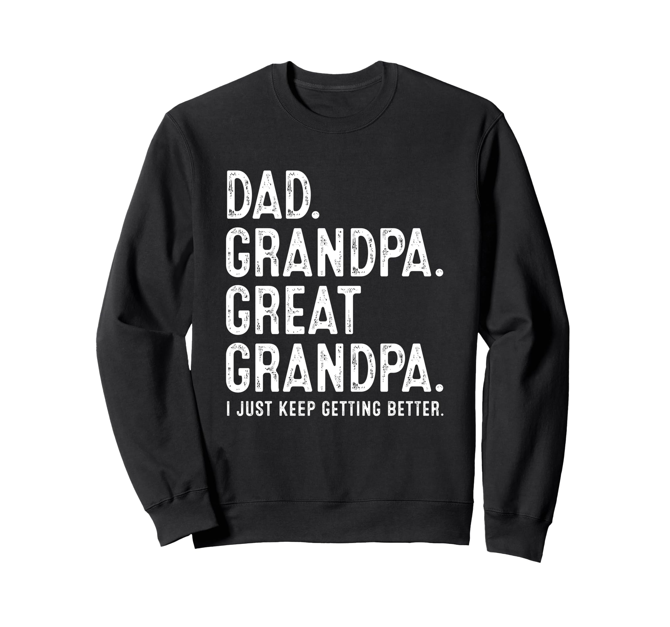 Dad Grandpa Great Grandpa Sweatshirt - Novelty Apparel for Adults - T-Shirt, Sweatshirt, Hoodie