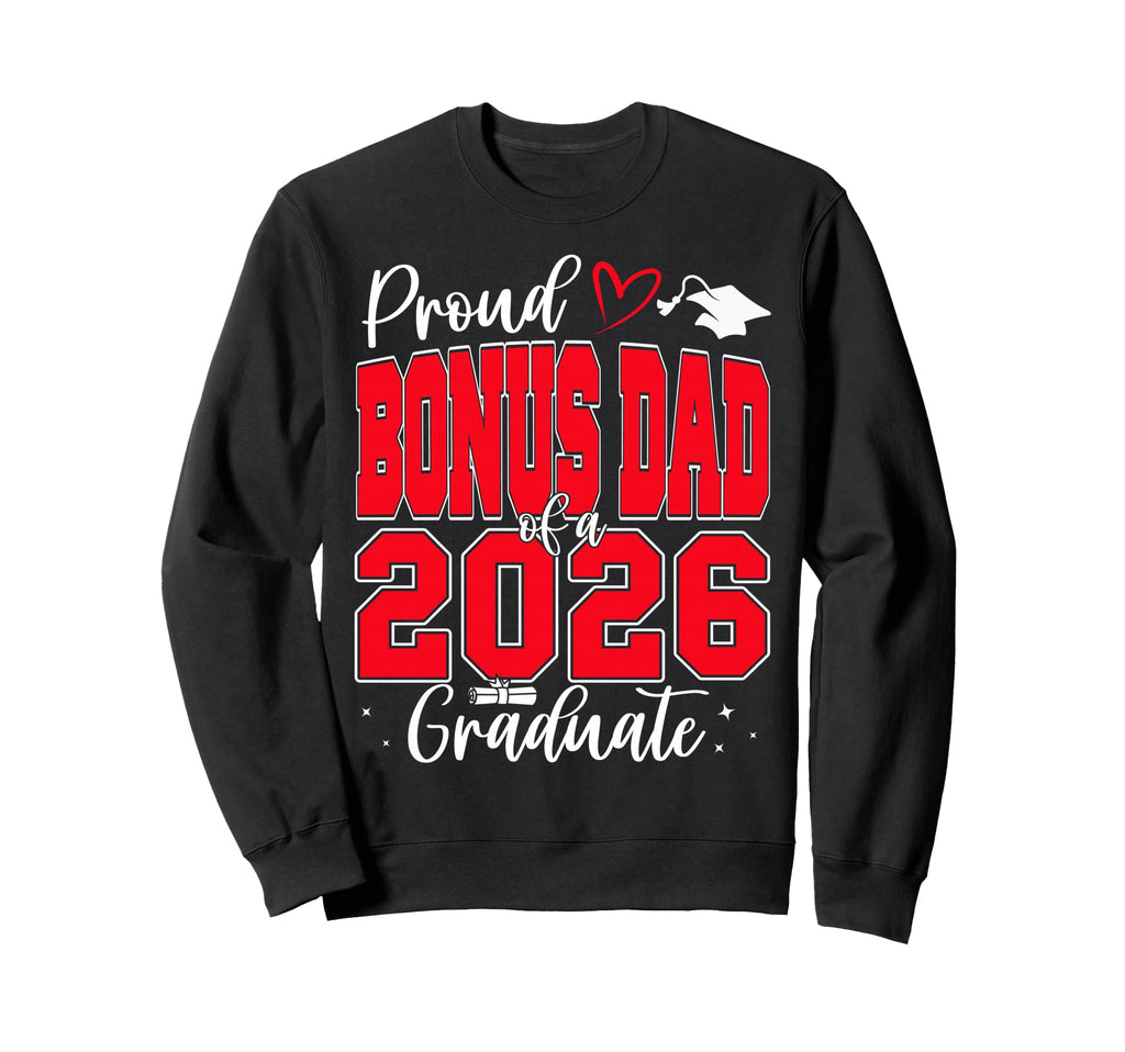 Proud Bonus Dad Class 2026 Graduate Sweatshirt - Custom Art Print Unisex - T-Shirt, Sweatshirt, Hoodie