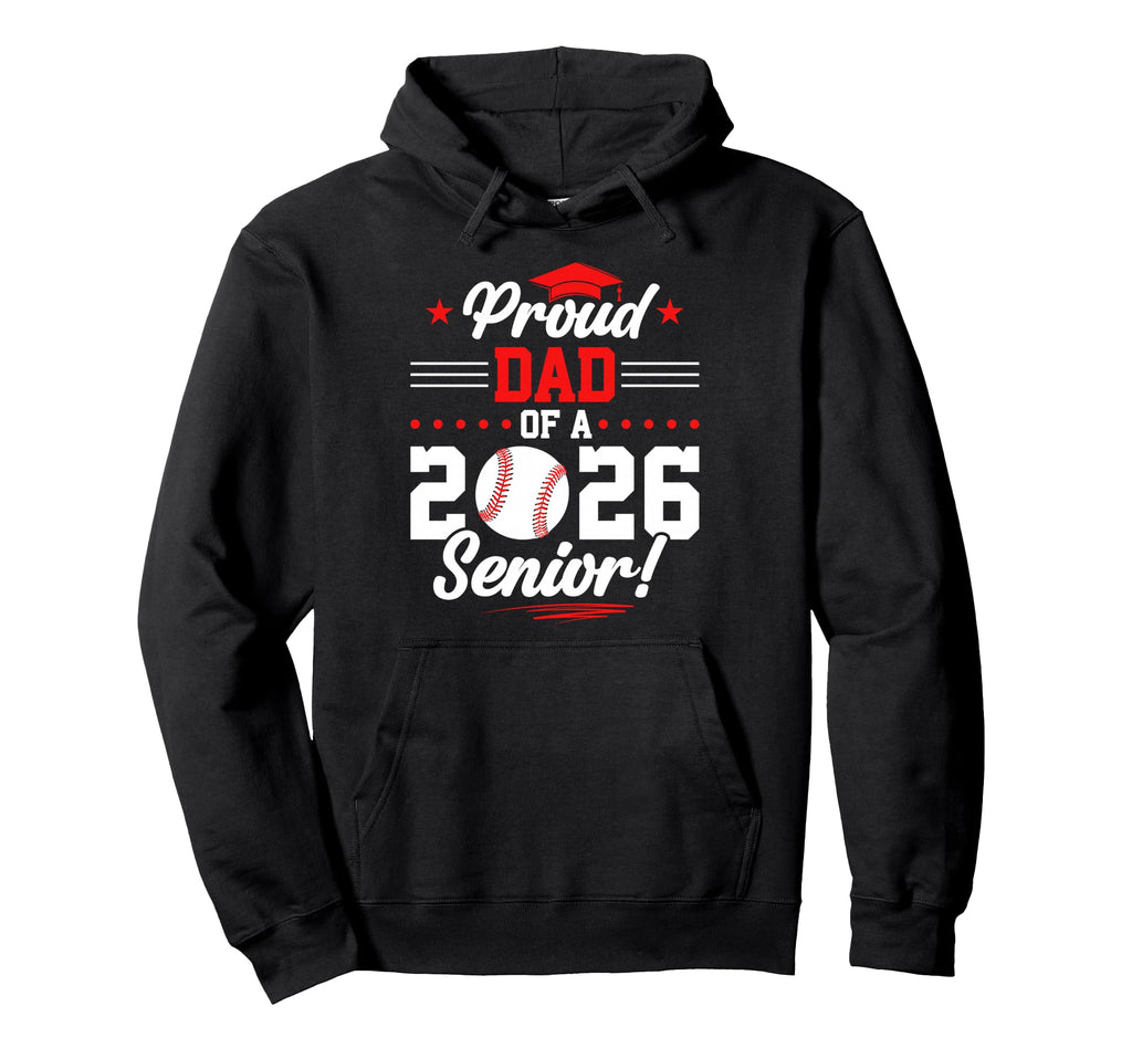 Proud Dad 2026 Senior Baseball Graduate Hoodie - Graphic Print Unisex - T-Shirt, Sweatshirt, Hoodie