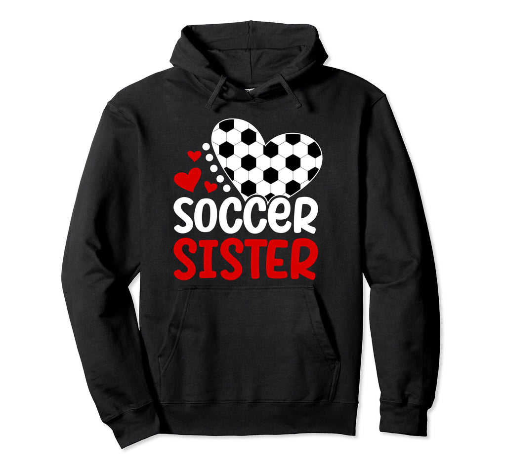 Soccer Sister Heart Soccer Players Hoodie - Casual Everyday Wear Unisex - T-Shirt, Sweatshirt, Hoodie