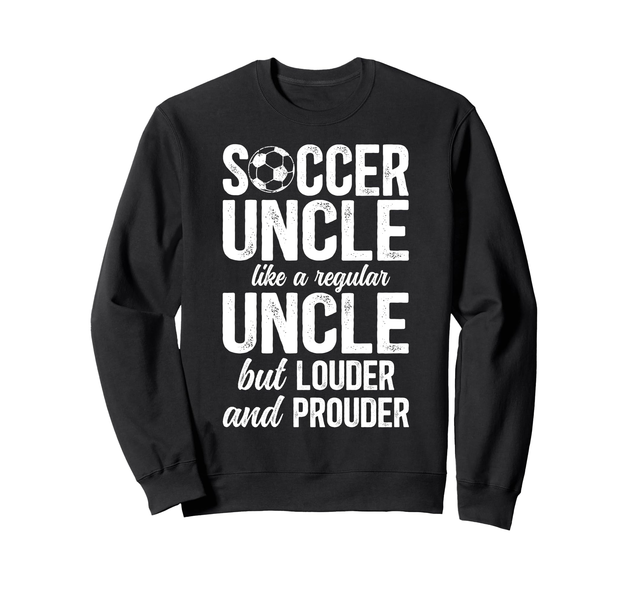 Soccer Uncle Soccer Player Uncle Sweatshirt - Graphic Print Unisex - T-Shirt, Sweatshirt, Hoodie