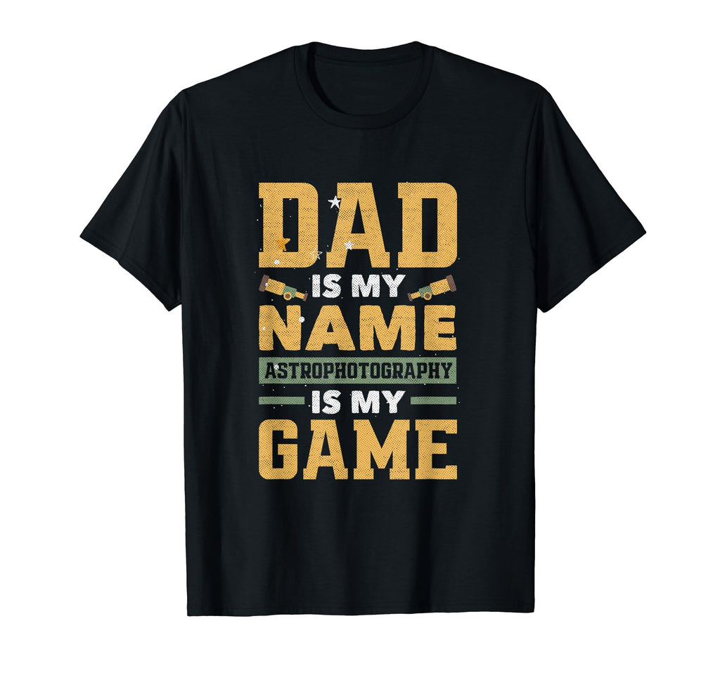 Astrophotography Is My Game Dad Funny T-Shirt - Minimalist Print Unisex - T-Shirt, Sweatshirt, Hoodie