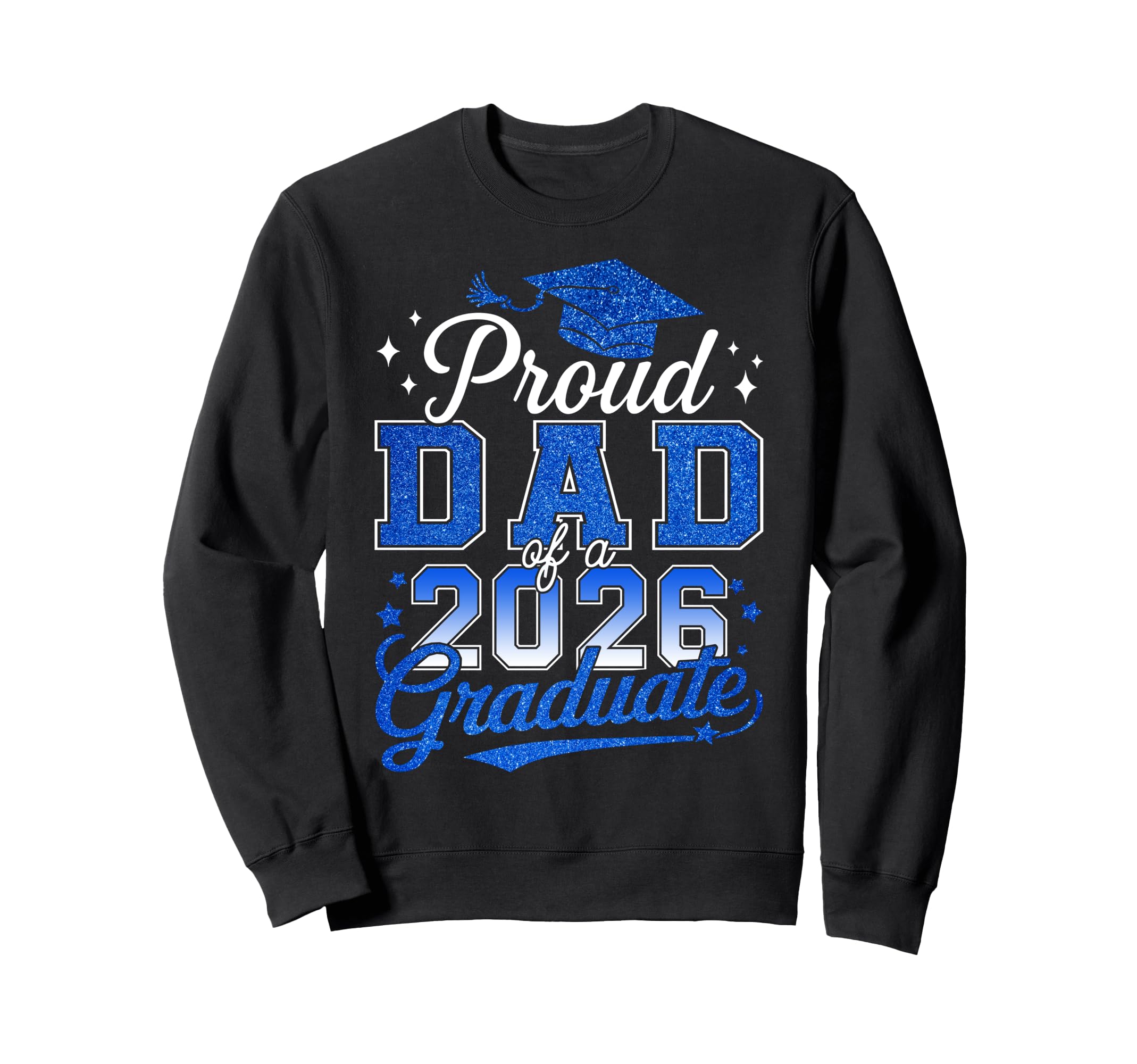 Proud Dad 2026 Graduate College Sweatshirt - Graphic Print Men Women - T-Shirt, Sweatshirt, Hoodie
