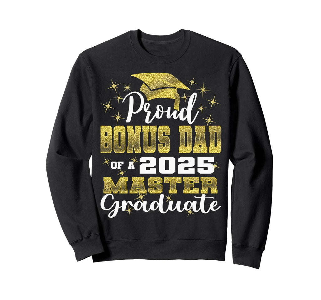 Proud Bonus Dad 2025 Class Sweatshirt - Fun Novelty Design for Adults - T-Shirt, Sweatshirt, Hoodie