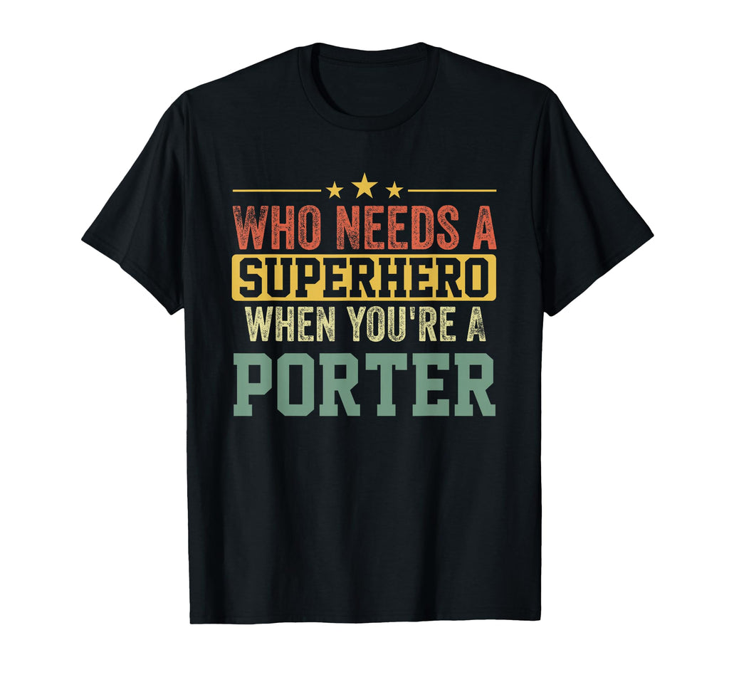Funny Porter Superhero Dad T-Shirt - Streetwear Style Men Women - T-Shirt, Sweatshirt, Hoodie
